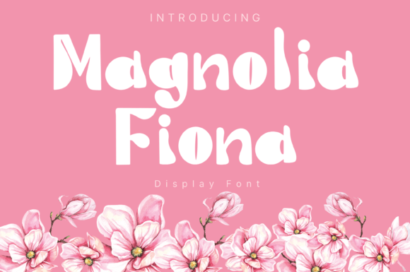 Magnolia Fiona: A Playful Font for Eye-Catching Campaigns